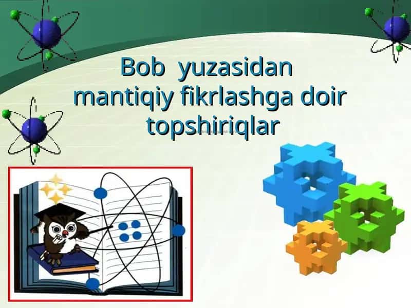 Bob yuzasidan mantiqiy fikrlashga doir topshiriqlar