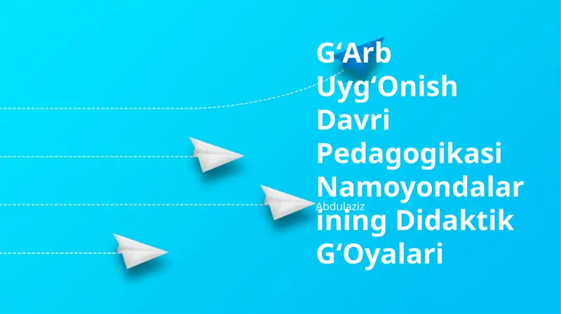 GʻArb UygʻOnish Davri Pedagogikasi Namoyondalarining Didaktik GʻOyalari