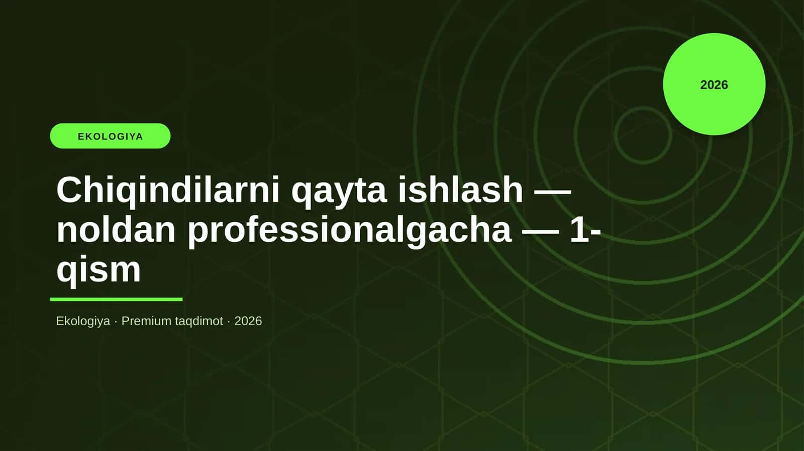 Chiqindilarni qayta ishlash — noldan professionalgacha — 1-qism