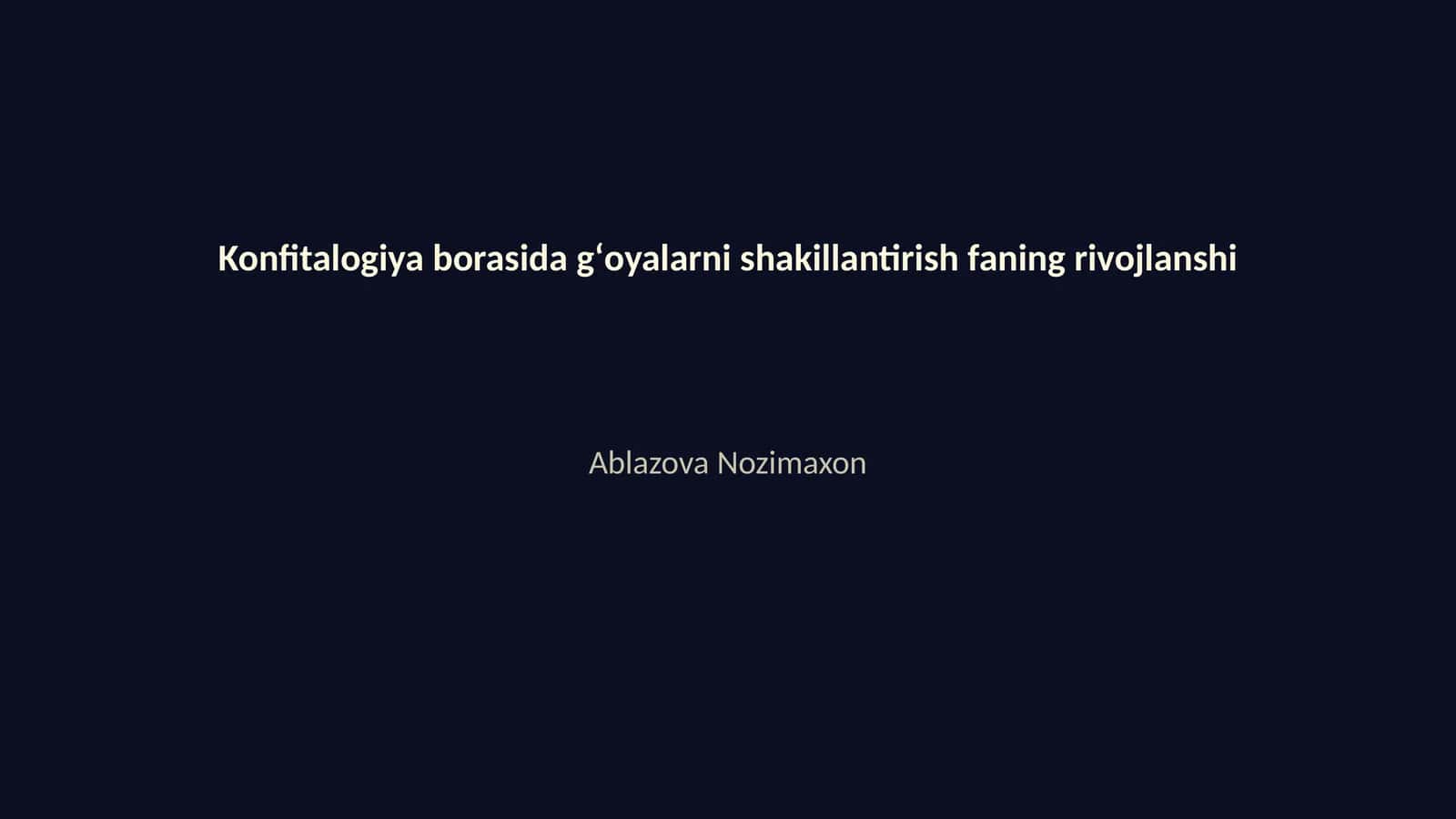 Konfitalogiya borasida gʻoyalarni shakillantirish faning rivojlanshi