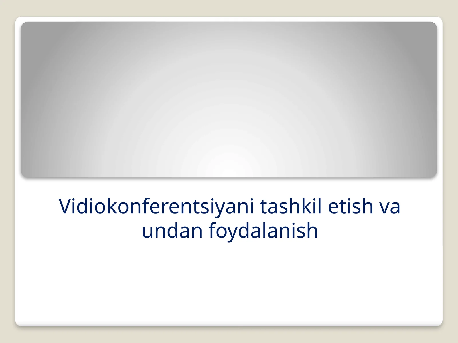 VIDEOKONFERENTSIYANI TASHKIL ETISH VA UNDAN FOYDALANISH