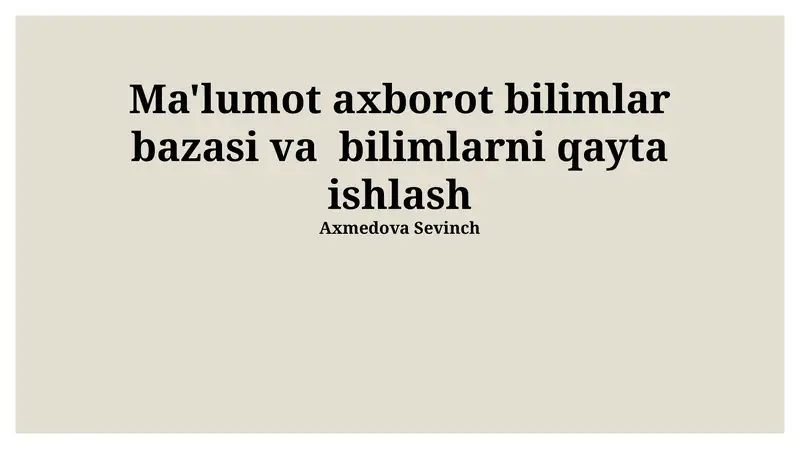 Ma'lumot axborot bilimlar bazasi va bilimlarni qayta ishlash