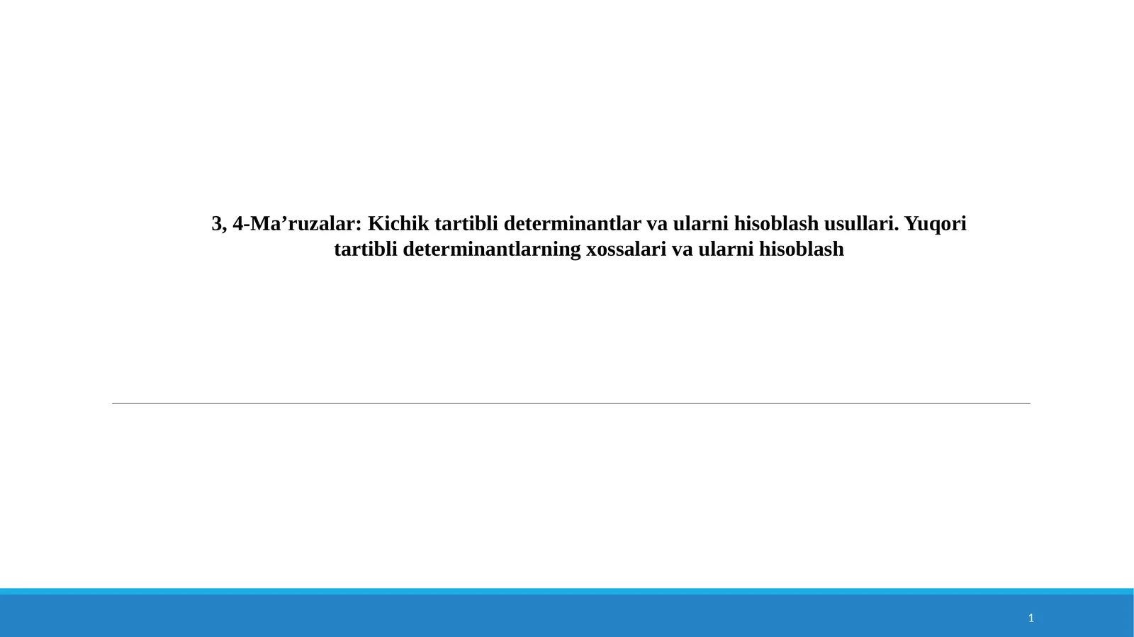 Ma’ruzalar: Kichiktartibli determinantlar va ularni hisoblash usullari