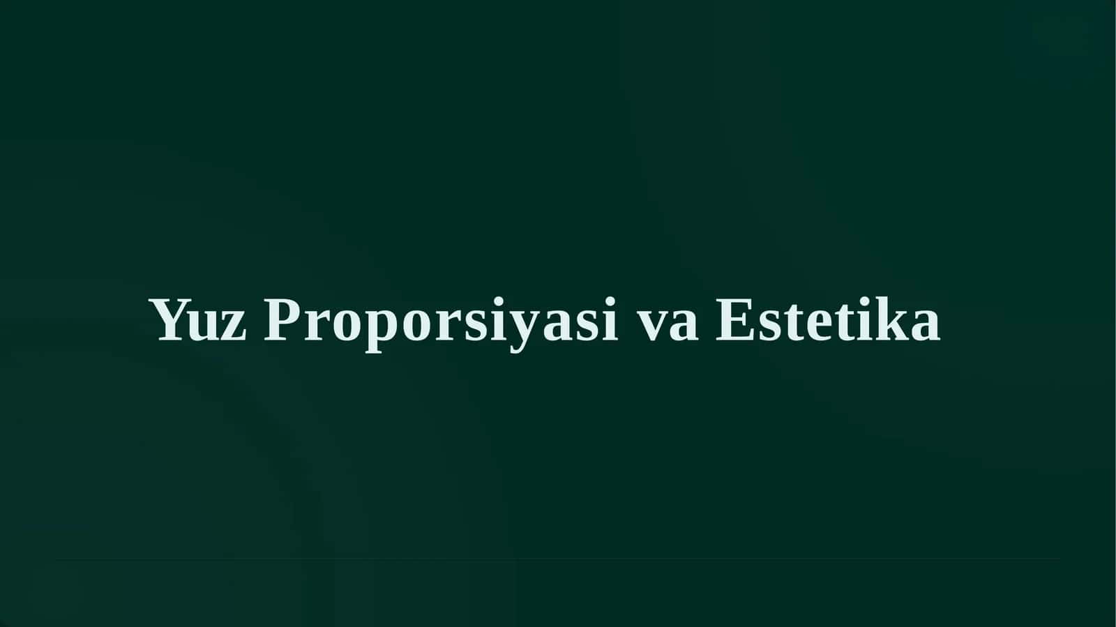 Yuz Proporsiyasi va Estetika
