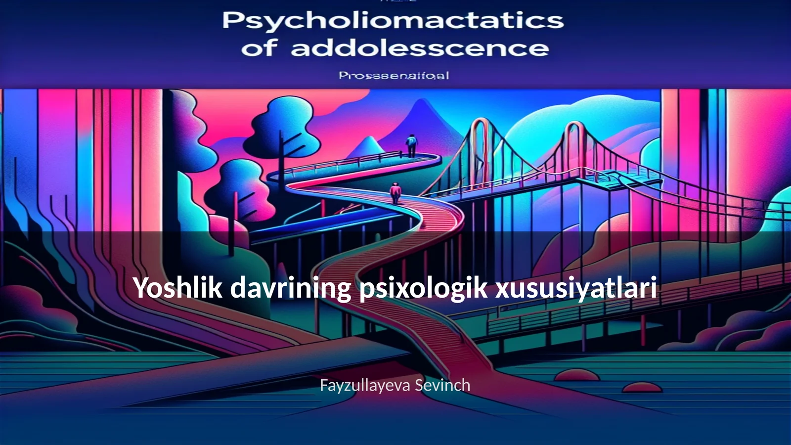 Yoshlik davrining psixologik xususiyatlari