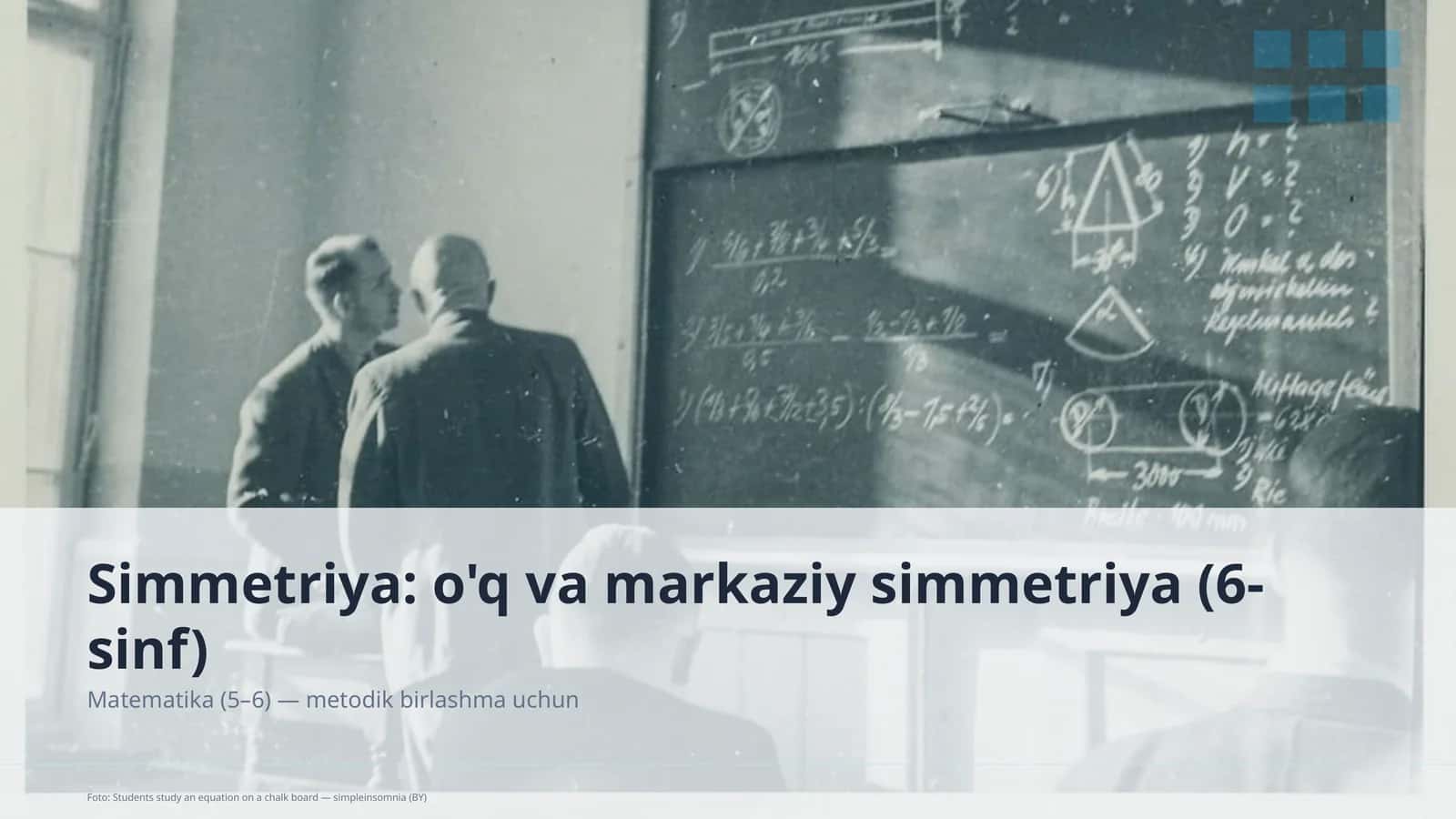 Simmetriya: o'q va markaziy simmetriya (6-sinf)