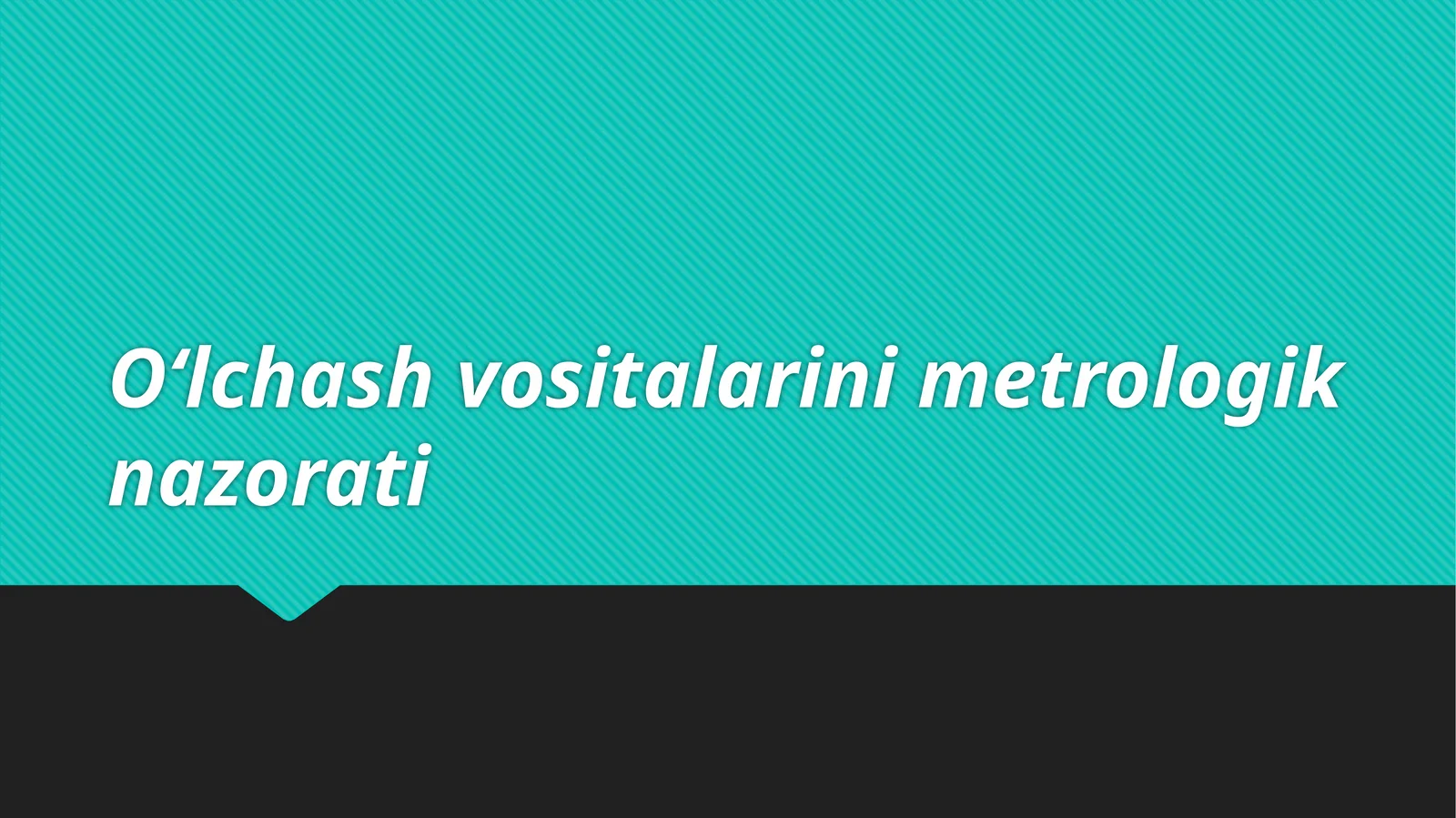 O‘lchash vositalarining metrologik nazorati