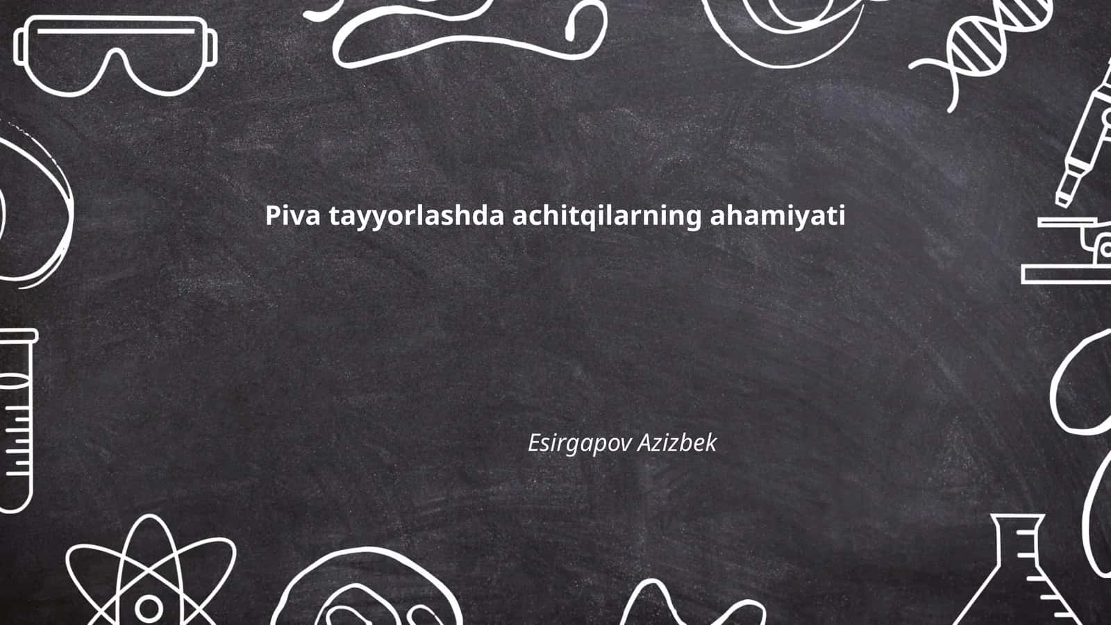 Piva tayyorlashda achitqilarning ahamiyati