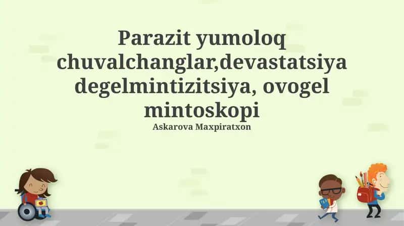 Parazit yumoloq chuvalchanglar,devastatsiya degelmintizitsiya, ovogel mintoskopi