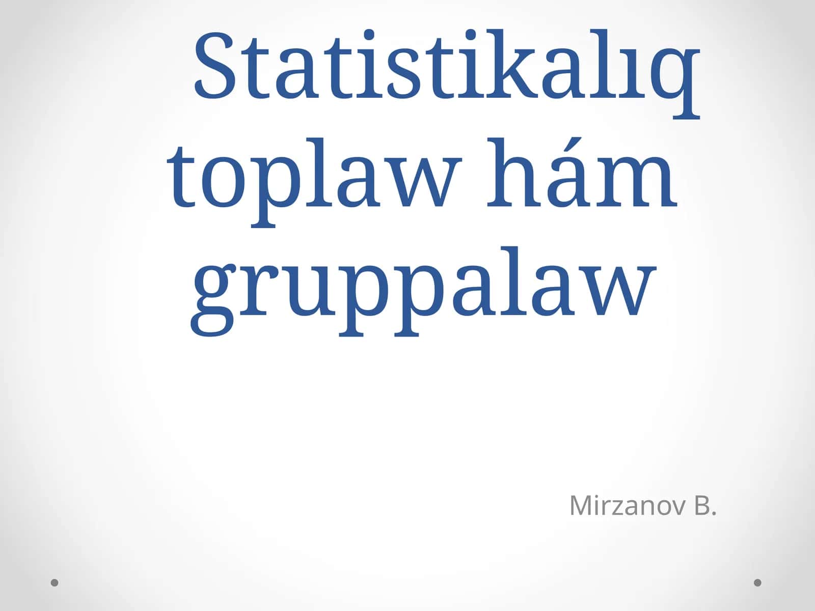 Statistikalıq toplaw hám gruppalaw