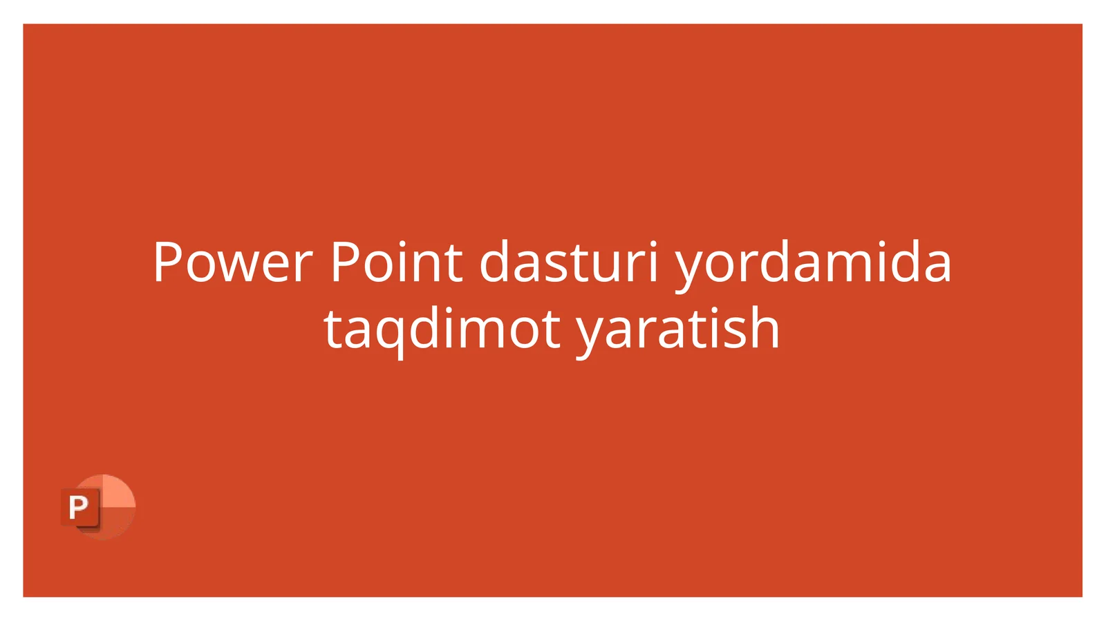 Power Point dasturi yordamida taqdimot yaratish