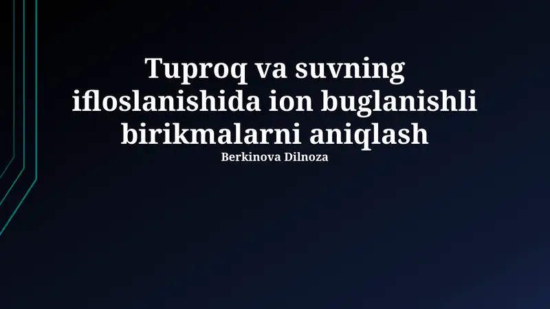 Tuproq va suvning ifloslanishida ion buglanishli birikmalarni aniqlash