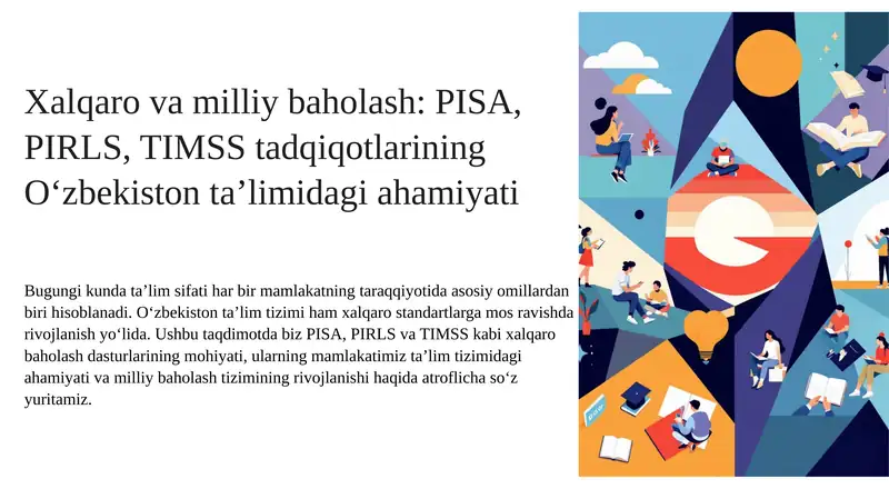 Xalqaro va milliy baholash PISA PIRLS TIMSS tadqiqotlarining Oʻzbekiston taʼlimidagi ahamiyati
