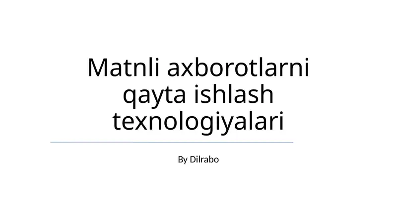 Matnli axborotlarni qayta ishlash texnologiyalari