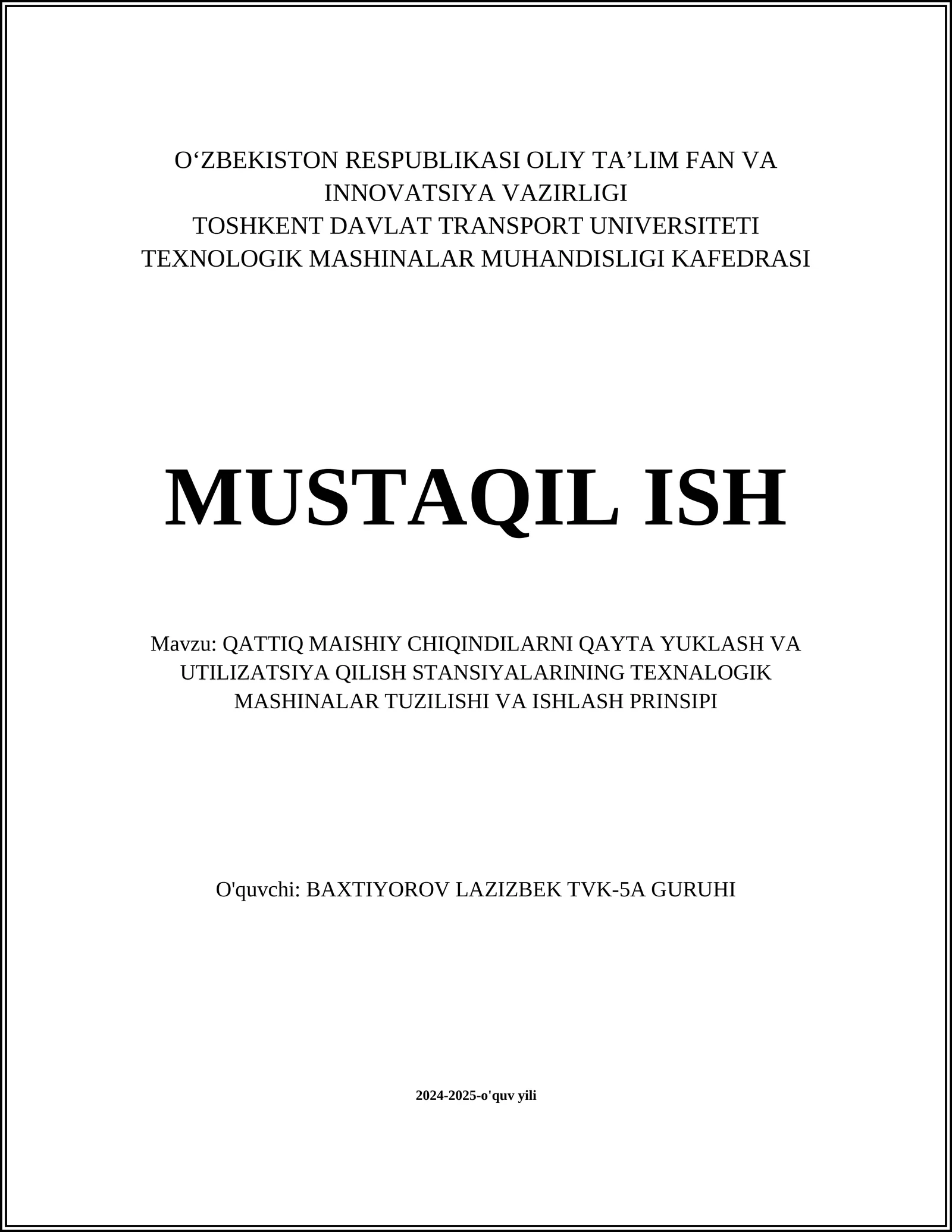 MUSTAQIL ISH Mavzu: QATTIQ MAISHIY CHIQINDILARNI QAYTA YUKLASH VA UTILIZATSIYA QILISH STANSIYALARINING TEXNALOGIK MASHINALAR TUZILISHI VA ISHLASH PRINSIPI