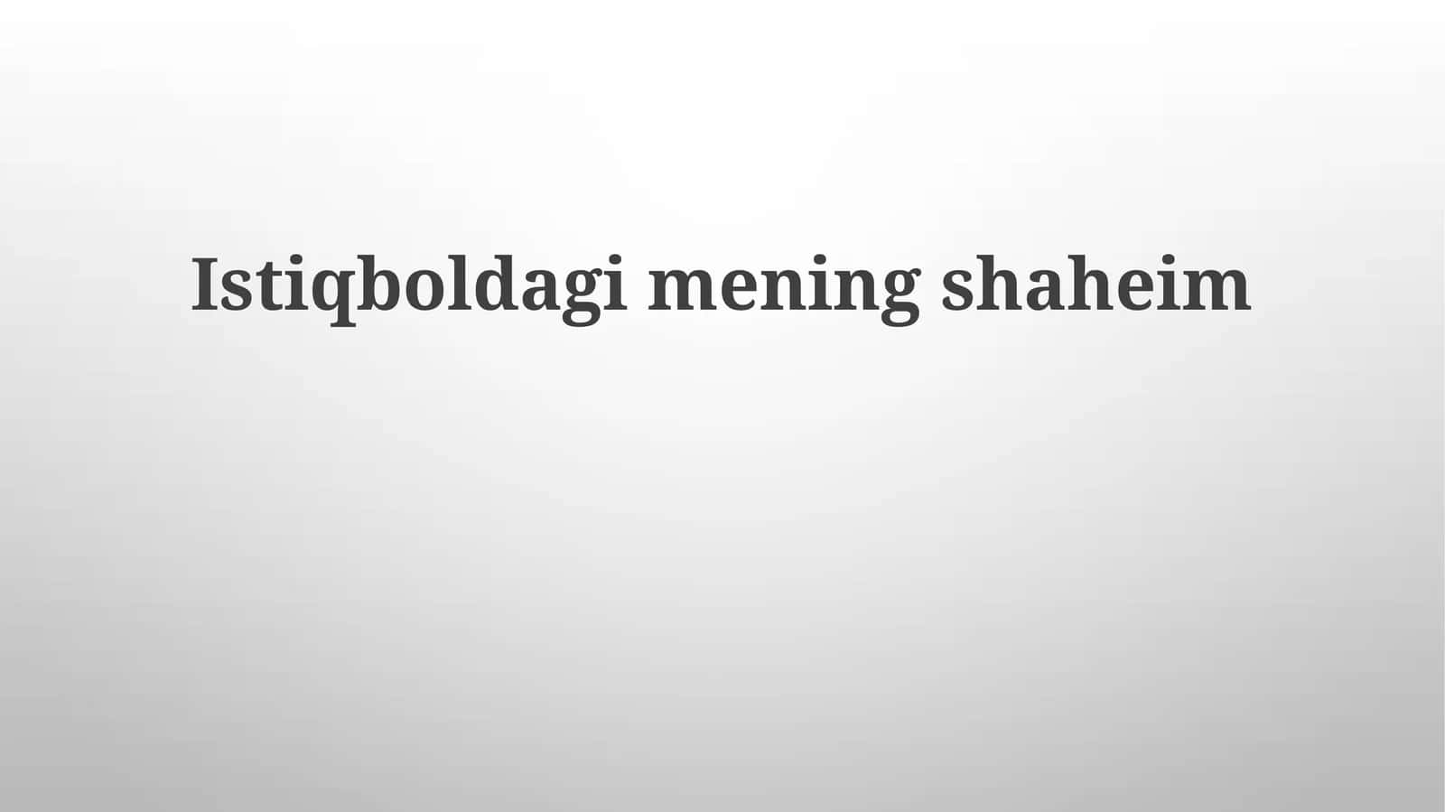 Istiqboldagimeningshaheim