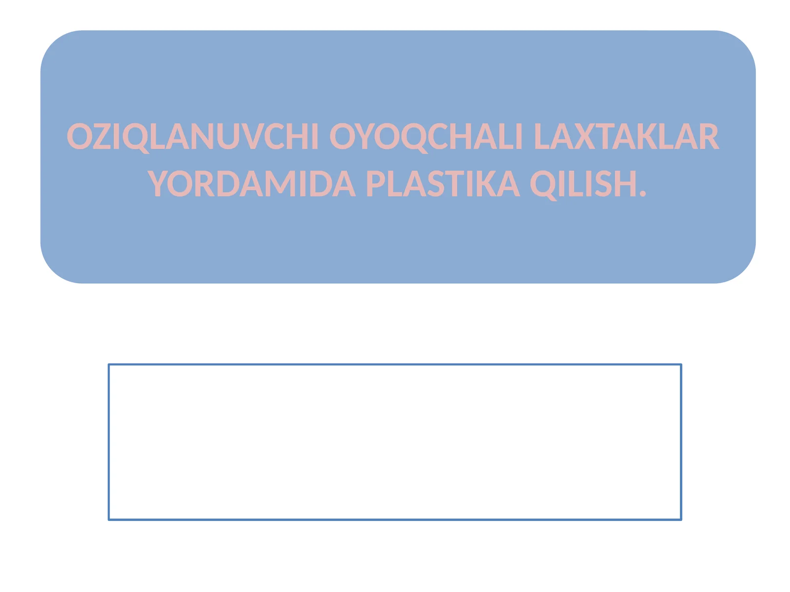 OZIQLANUVCHI OYOQCHALI LAXTAKLAR YORDAMIDA PLASTIKA QILISH