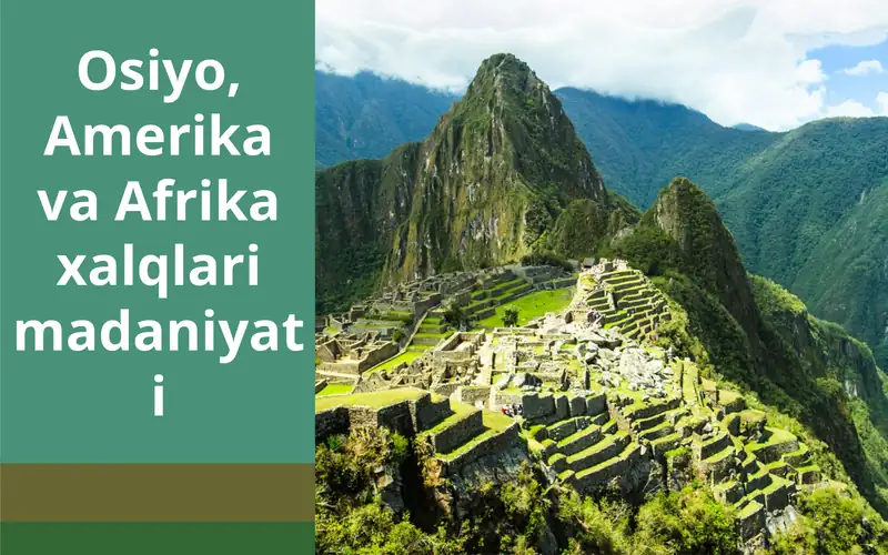 Osiyo, Amerika va Afrika xalqlari madaniyati