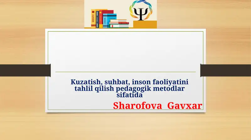 Kuzatish, suhbat, inson faoliyatini tahlil qilish pedagogik metodlar sifatida