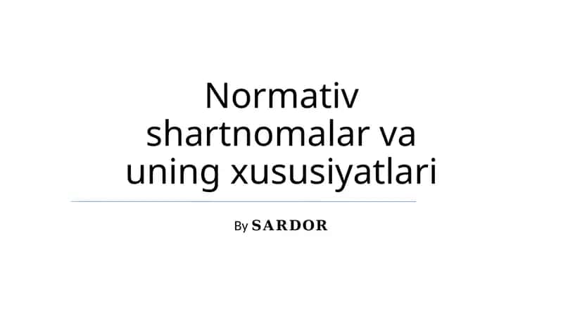 Normativ shartnomalar va uning xususiyatlari