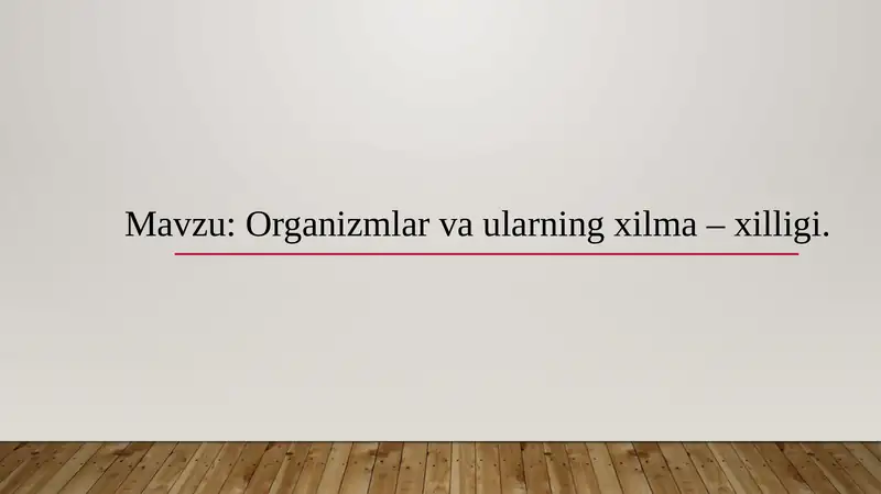 Organizmlar va ularning xilma - xilligi