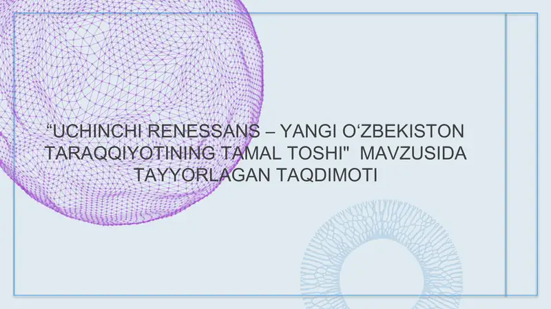 Uchinchi Renessans - Yangi O'zbekiston taraqqiyotining tamal toshi.