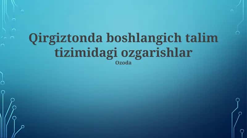 Qirgʻiztonda boshlangich talim tizimidagi ozgarishlar