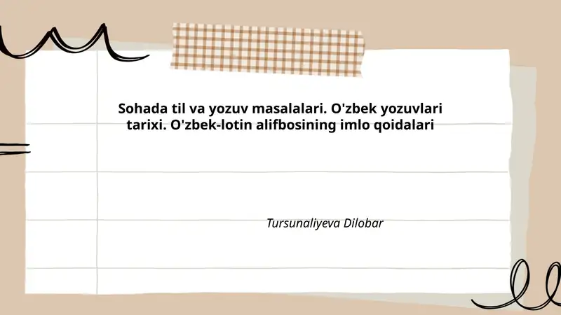 Sohada til va yozuv masalalari. O'zbek yozuvlari tarixi. O'zbek-lotin alifbosining imlo qoidalari