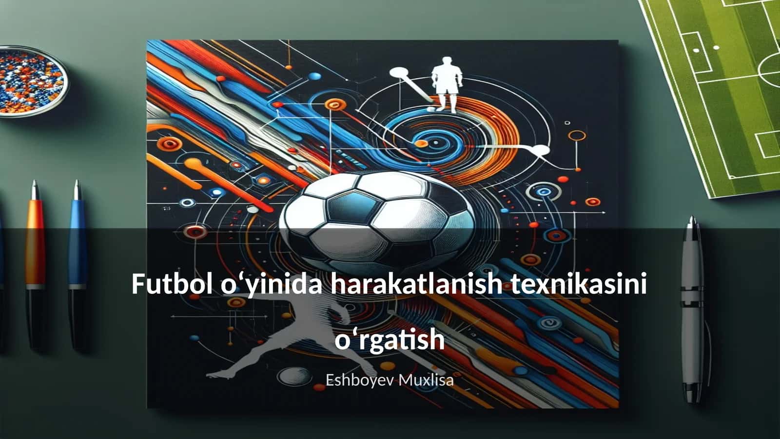 Futbol oʻyinida harakatlanish texnikasini oʻrgatish