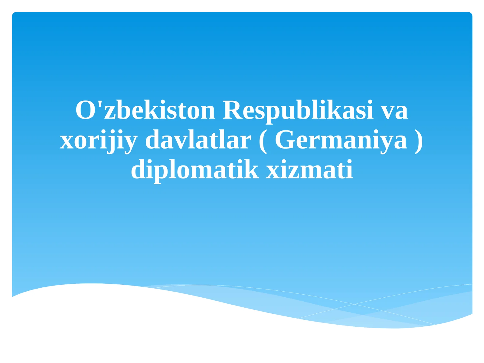 O'zbekiston Respublikasi va xorijiy davlatlar ( Germaniya ) diplomatikxizmati