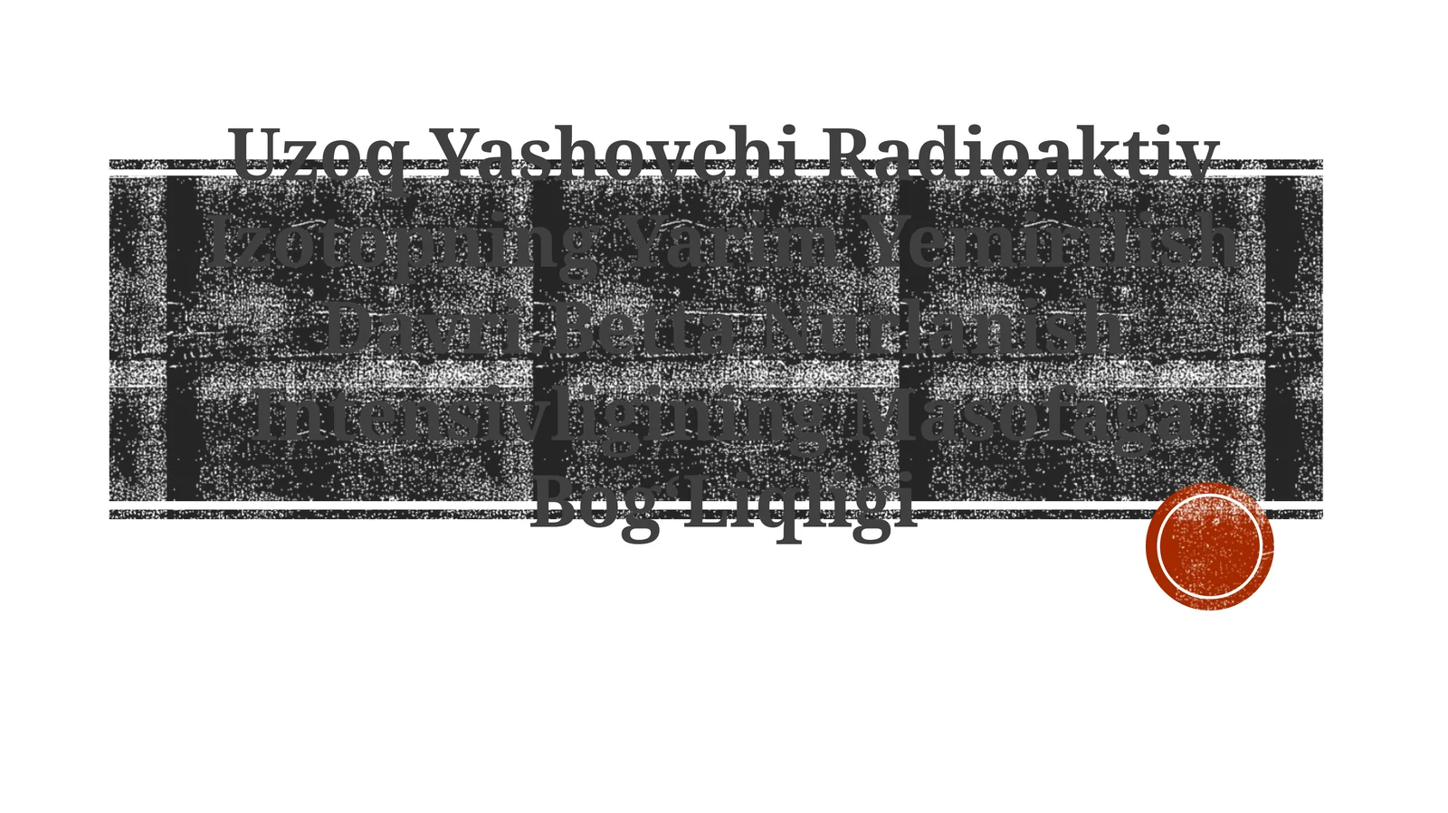 Uzoq Yashovchi Radioaktiv Izotopning Yarim Yemirilish Davri