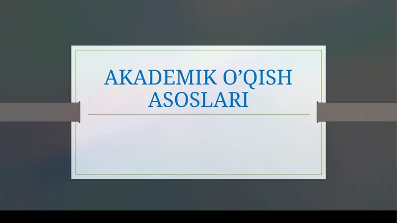 AKADEMIK O’QISH ASOSLARI
