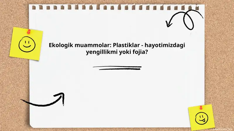 Ekologik muammolar: Plastiklar - hayotimizdagi yengillikmi yoki fojia?