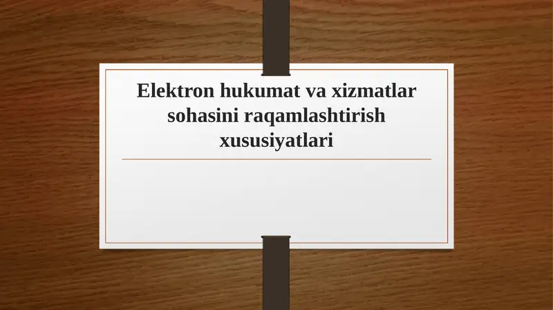 Elektron hukumat va xizmatlar sohasini raqamlashtirish xususiyatlari