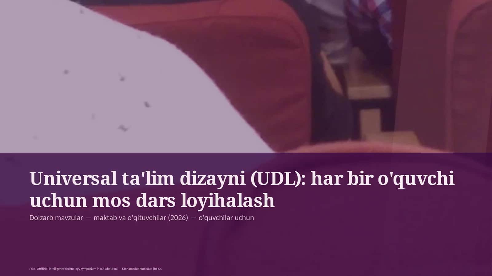 Universal ta'lim dizayni (UDL): har bir o'quvchi uchun mos dars loyihalash