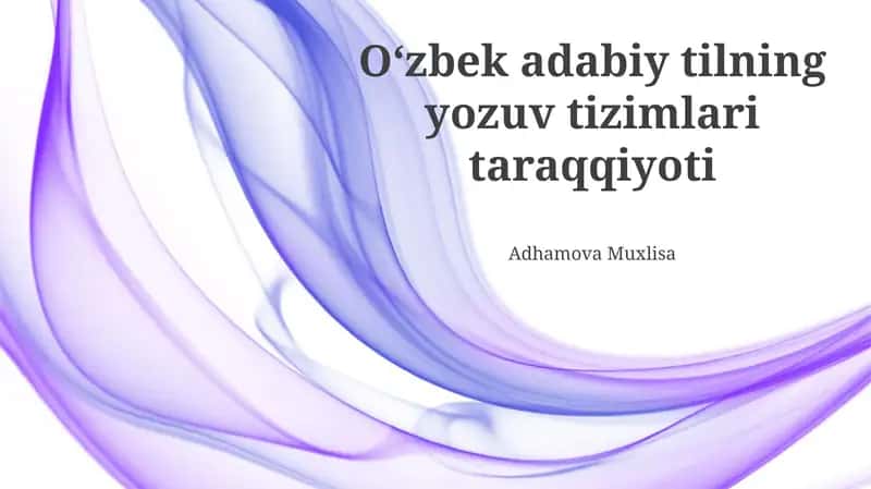 Oʻzbek adabiy tilning yozuv tizimlari taraqqiyoti
