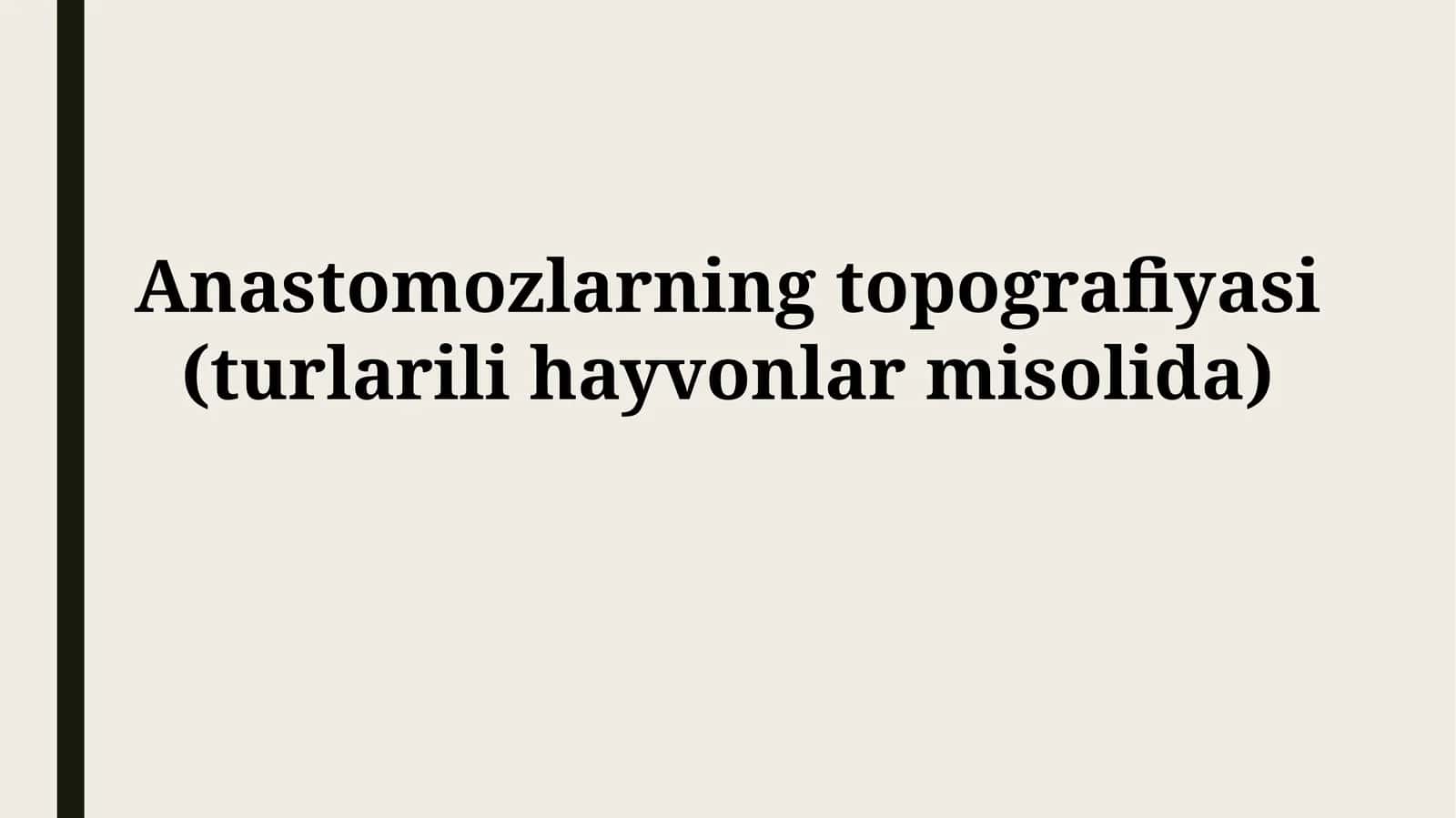 Anastomozlarning topografiyasi (turlarili hayvonlarmisolida)