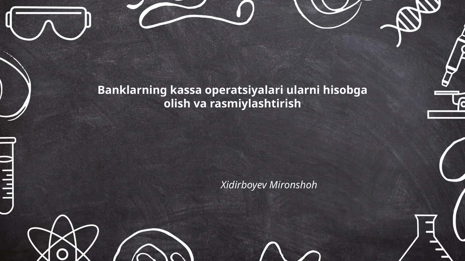 Banklarning kassa operatsiyalari ularni hisobga olish va rasmiylashtirish