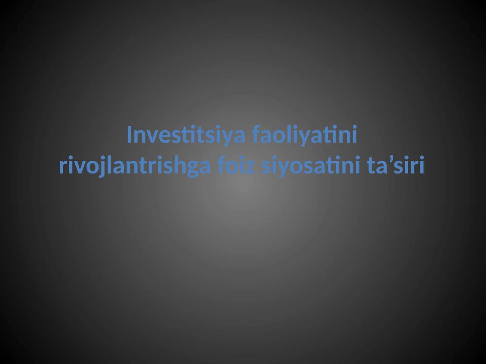 Investitsiya faoliyatini rivojlantirishga foiz siyosatining ta'siri