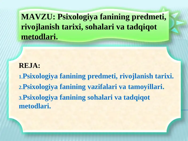 Psixologiya fanining predmeti, rivojlanish tarixi, sohalari va tadqiqot metodlari.