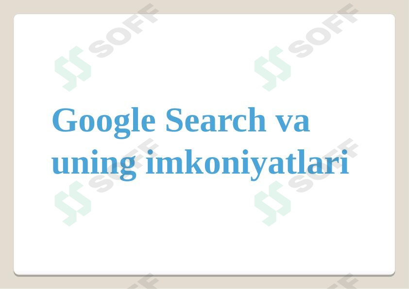 Google Search va uning imkoniyatlari