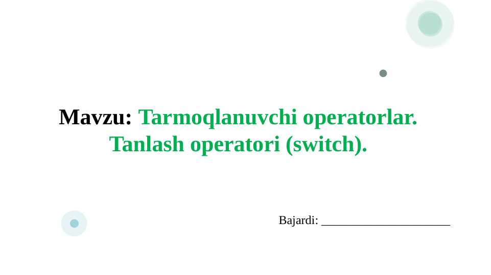 Tarmoqlanuvchi operatorlar. Tanlash operatori (switch).