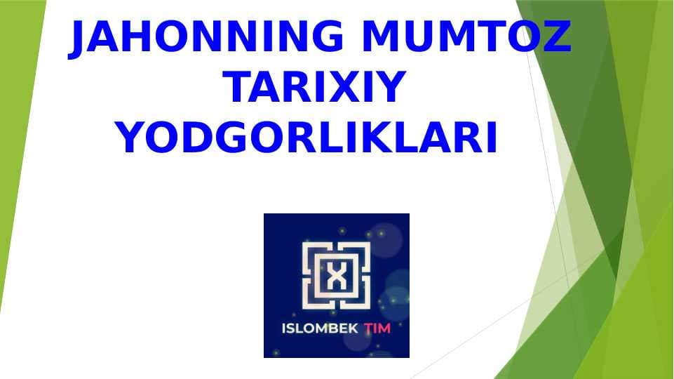 JAHONNING MUMTOZ TARIXIY YODGORLIKLARI