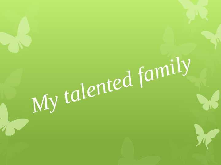 My talented family