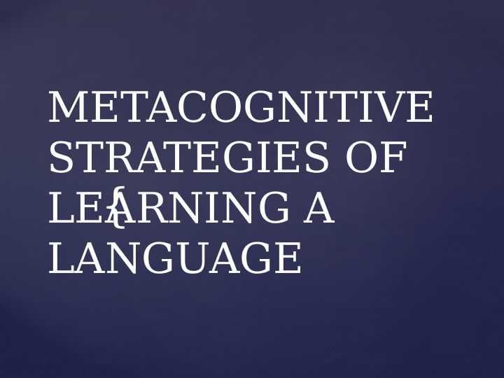 Metacognitive strategies of learning language ppt