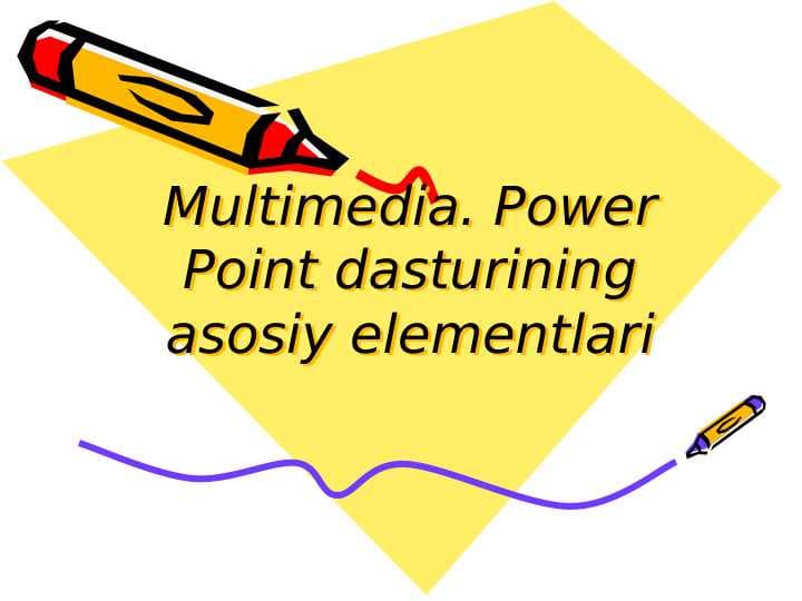Multimedia. Power Point dasturining asosiy elementlari