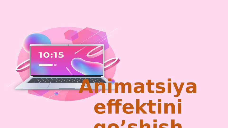 Animatsiya effektini qo’shish