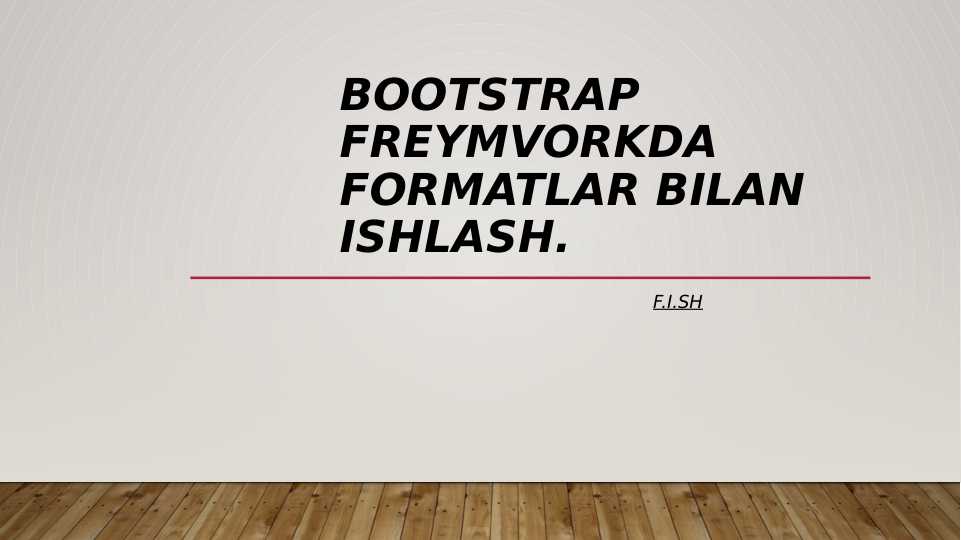 Bootstrap freymvorkda formatlar bilan ishlash.