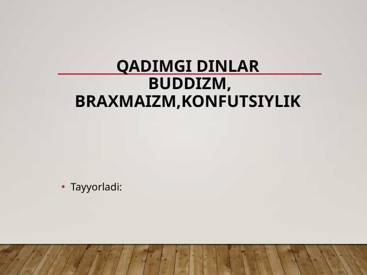 QADIMGI DINLAR Buddizm, Braxmaizm,konfutsiylik
