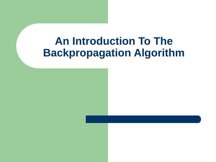 An Introduction To The Backpropagation Algorithm
